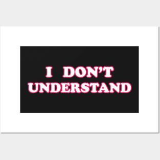 "I Don't Understand" Minimalist Design Posters and Art